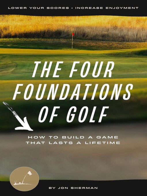 Title details for The Four Foundations of Golf by Jon Sherman - Available